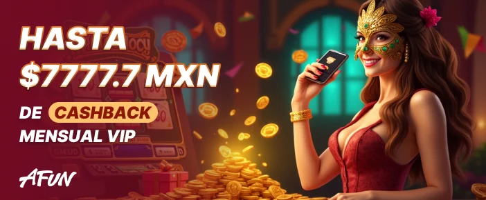 ¡Maximiza Tus Ganancias VIP! Descubre el Cashback Mensual Afun Casino de Hasta $7777.7 MXN